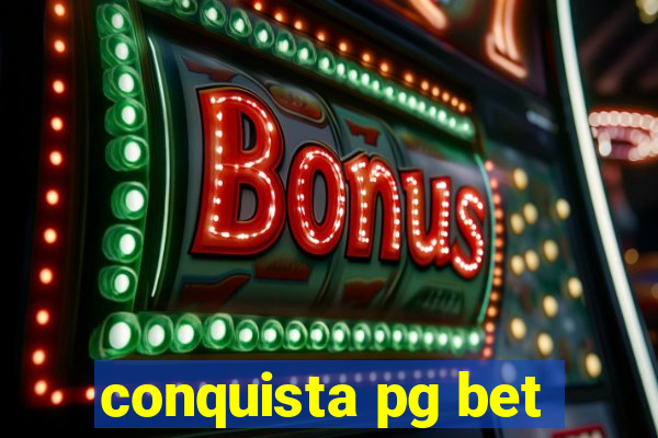 conquista pg bet